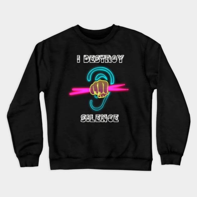 I Destroy Silence Crewneck Sweatshirt by ezekiel_arts